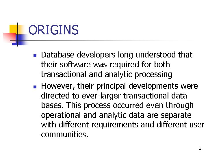 ORIGINS n n Database developers long understood that their software was required for both