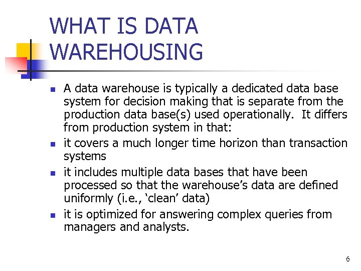 WHAT IS DATA WAREHOUSING n n A data warehouse is typically a dedicated data