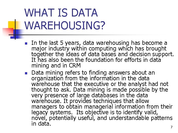 WHAT IS DATA WAREHOUSING? n n In the last 5 years, data warehousing has