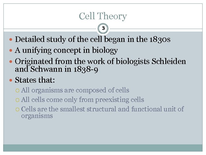 Cell Theory 3 Detailed study of the cell began in the 1830 s A