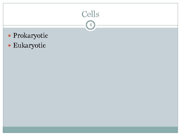 Cells 8 Prokaryotic Eukaryotic 