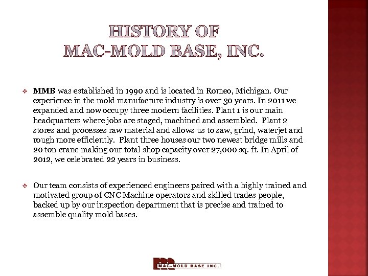 v MMB was established in 1990 and is located in Romeo, Michigan. Our experience