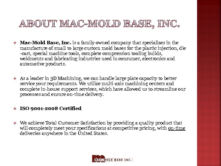 v Mac-Mold Base, Inc. is a family owned company that specializes in the manufacture