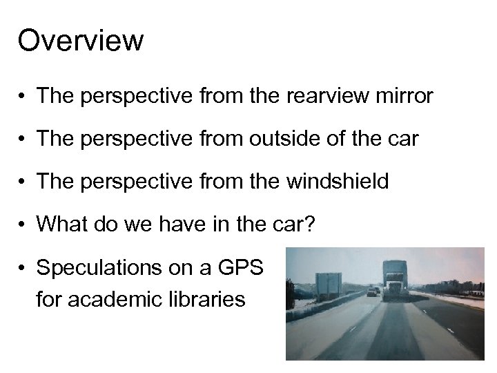 Overview • The perspective from the rearview mirror • The perspective from outside of