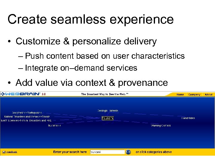 Create seamless experience • Customize & personalize delivery – Push content based on user