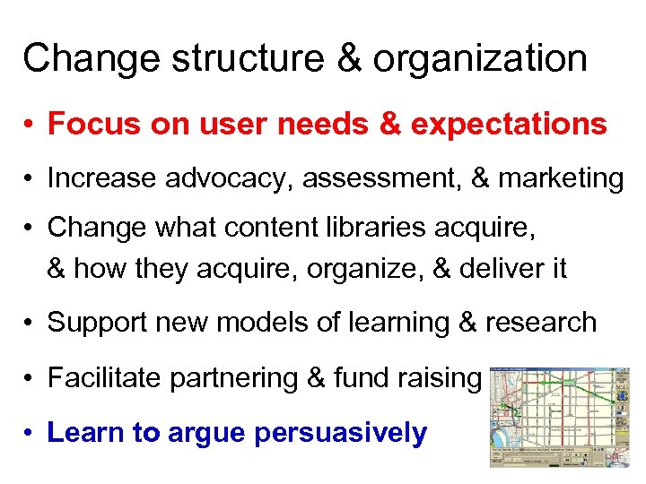 Change structure & organization • Focus on user needs & expectations – Conductadvocacy, assessment,