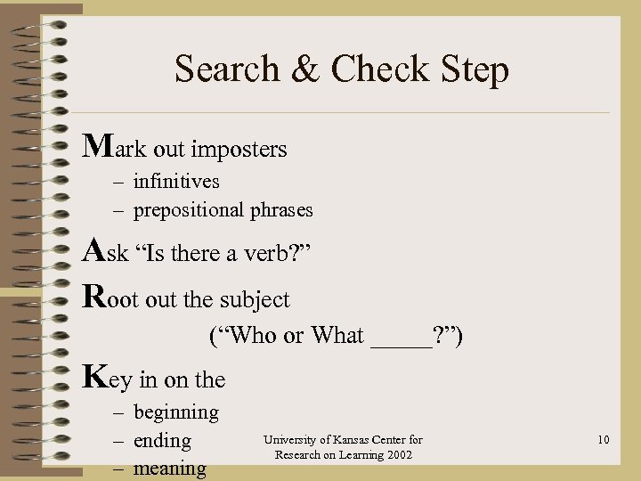 Search & Check Step Mark out imposters – infinitives – prepositional phrases Ask “Is