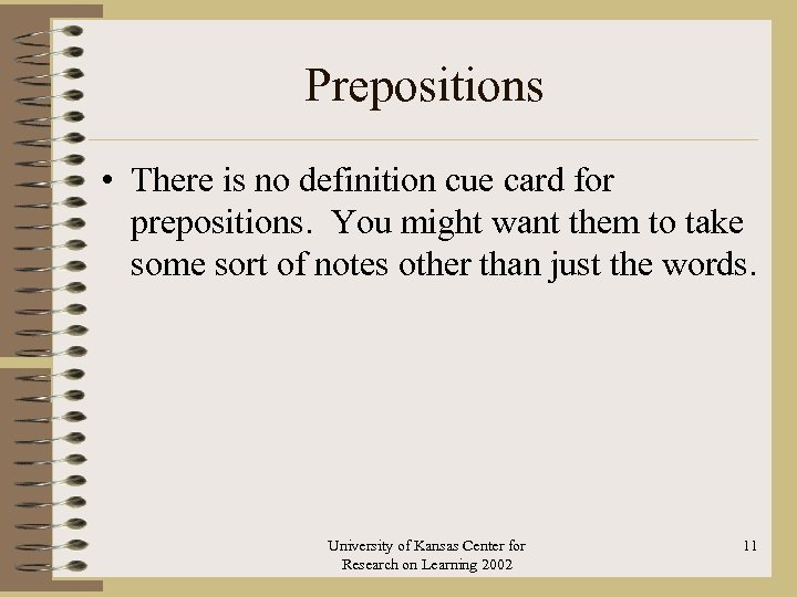 Prepositions • There is no definition cue card for prepositions. You might want them