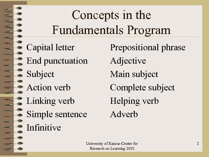 Concepts in the Fundamentals Program Capital letter End punctuation Subject Action verb Linking verb