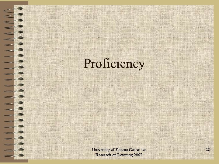 Proficiency University of Kansas Center for Research on Learning 2002 22 