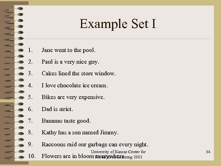 Example Set I 1. Jane went to the pool. 2. Paul is a very