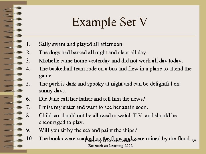 Example Set V 1. 2. 3. 4. Sally swam and played all afternoon. The