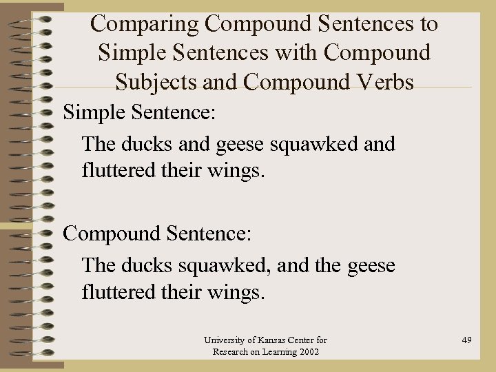 Comparing Compound Sentences to Simple Sentences with Compound Subjects and Compound Verbs Simple Sentence: