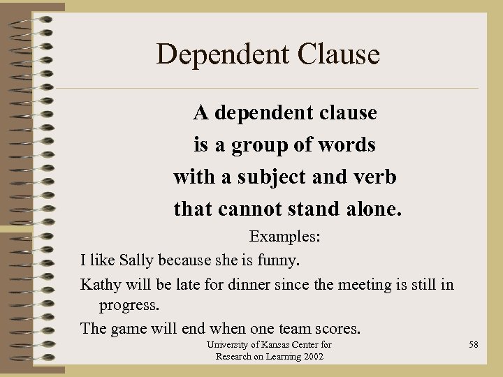 Dependent Clause A dependent clause is a group of words with a subject and