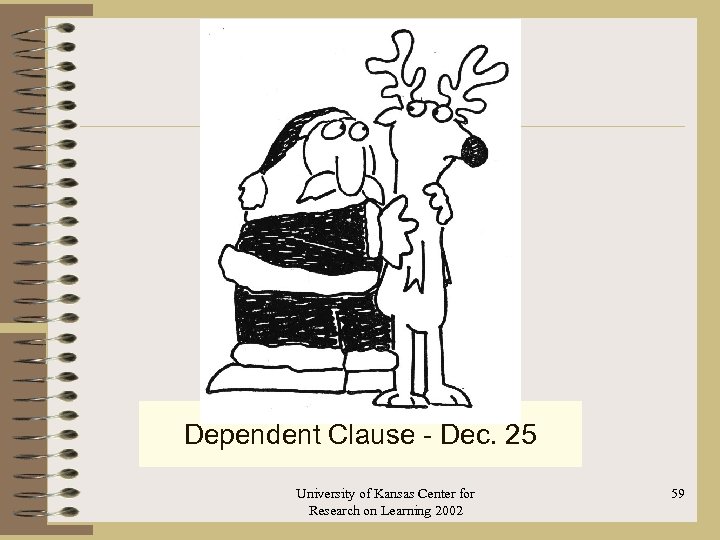 Dependent Clause - Dec. 25 University of Kansas Center for Research on Learning 2002