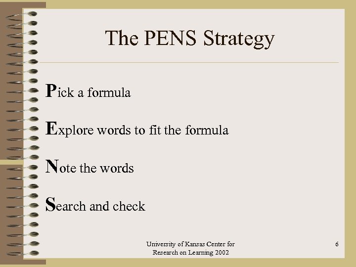The PENS Strategy Pick a formula Explore words to fit the formula Note the