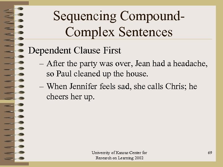 Sequencing Compound. Complex Sentences Dependent Clause First – After the party was over, Jean