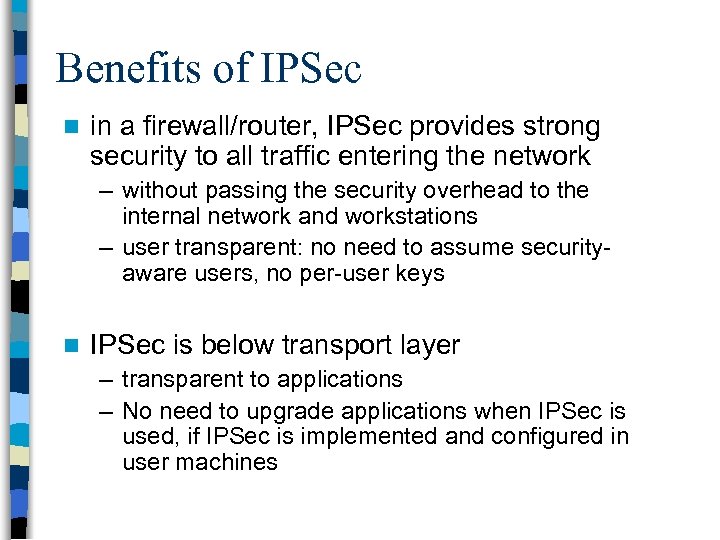 Benefits of IPSec n in a firewall/router, IPSec provides strong security to all traffic