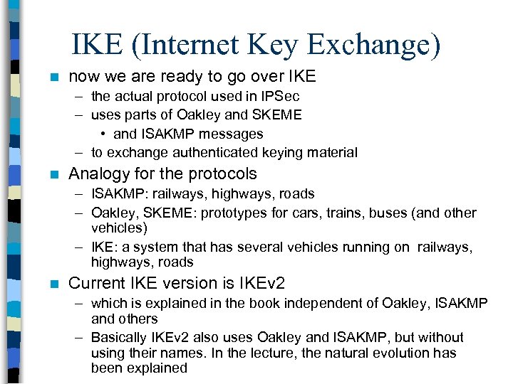 IKE (Internet Key Exchange) n now we are ready to go over IKE –