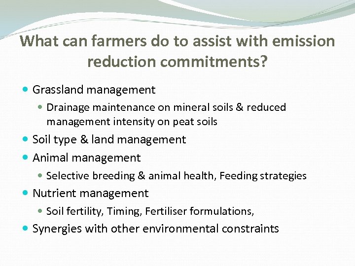 What can farmers do to assist with emission reduction commitments? Grassland management Drainage maintenance