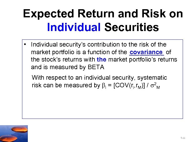 Expected Return and Risk on Individual Securities • Individual security’s contribution to the risk