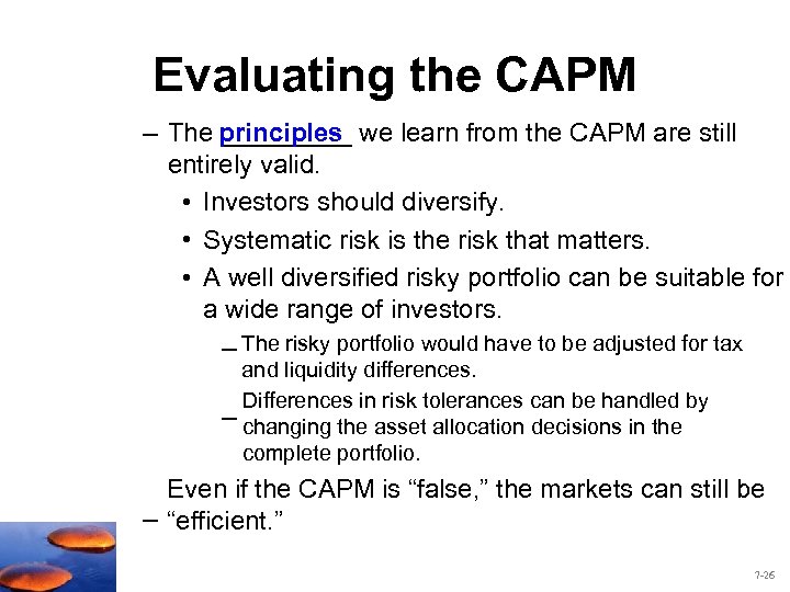 Evaluating the CAPM – The principles we learn from the CAPM are still _____