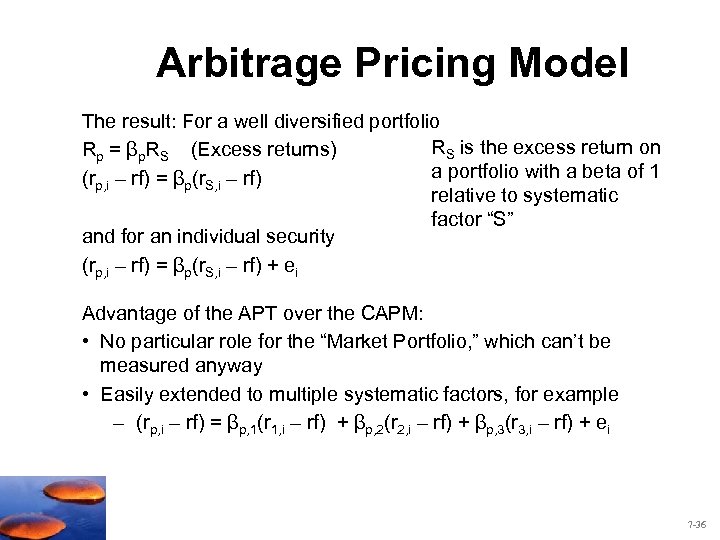 Arbitrage Pricing Model The result: For a well diversified portfolio RS is the excess