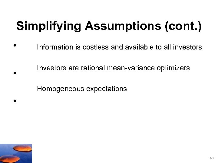 Simplifying Assumptions (cont. ) • Information is costless and available to all investors •