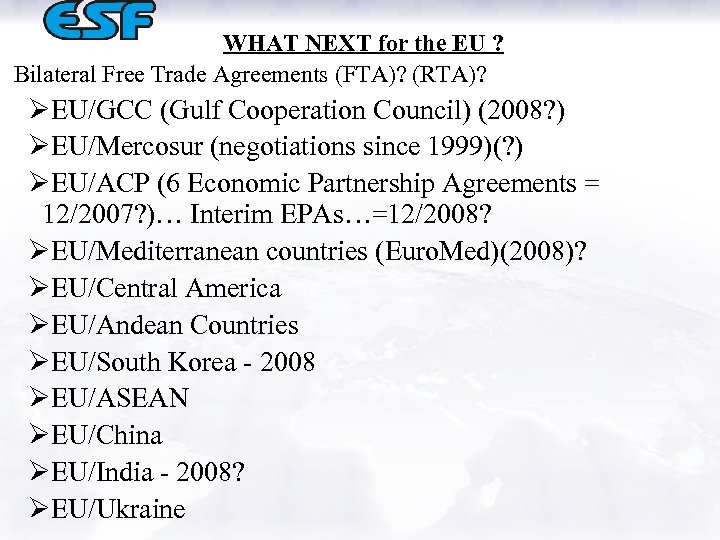 WHAT NEXT for the EU ? Bilateral Free Trade Agreements (FTA)? (RTA)? ØEU/GCC (Gulf
