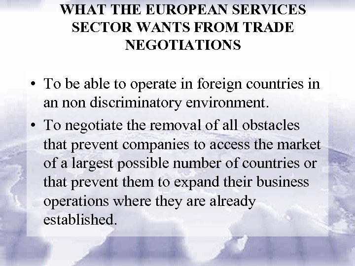 WHAT THE EUROPEAN SERVICES SECTOR WANTS FROM TRADE NEGOTIATIONS • To be able to
