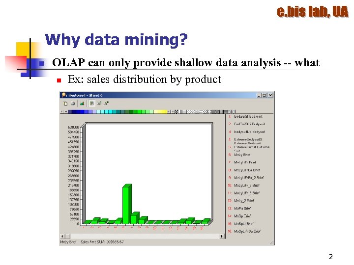 Why data mining? n OLAP can only provide shallow data analysis -- what n