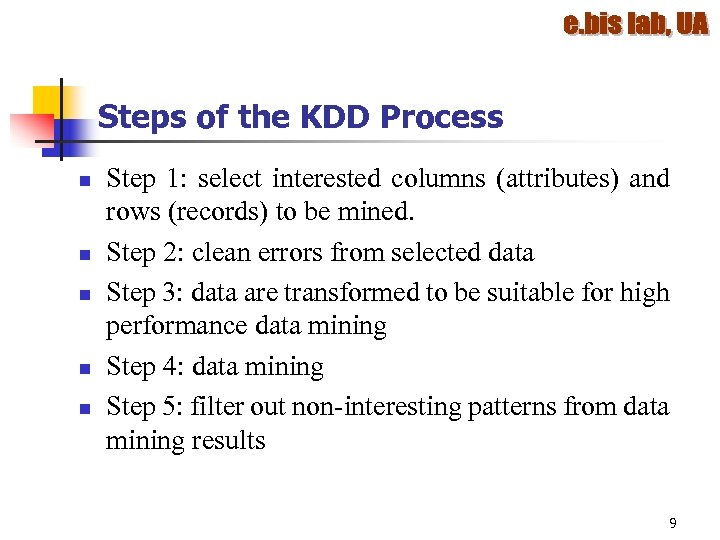 Steps of the KDD Process n n n Step 1: select interested columns (attributes)