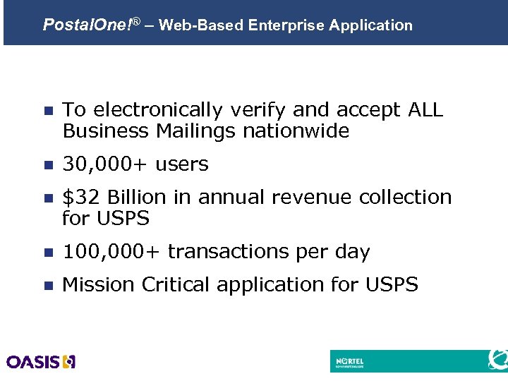 Postal. One!® – Web-Based Enterprise Application n To electronically verify and accept ALL Business