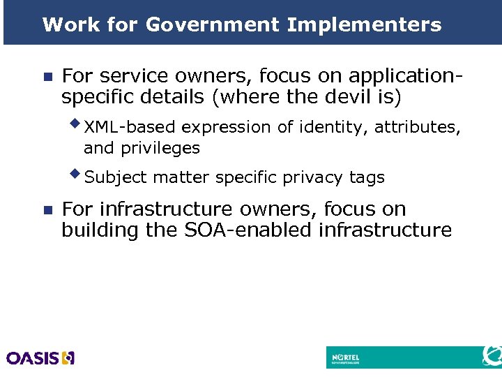 Work for Government Implementers n For service owners, focus on applicationspecific details (where the
