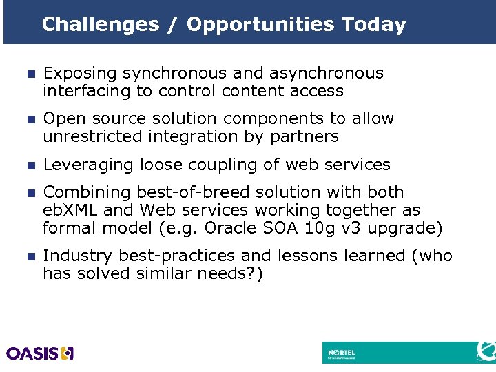 Challenges / Opportunities Today n Exposing synchronous and asynchronous interfacing to control content access