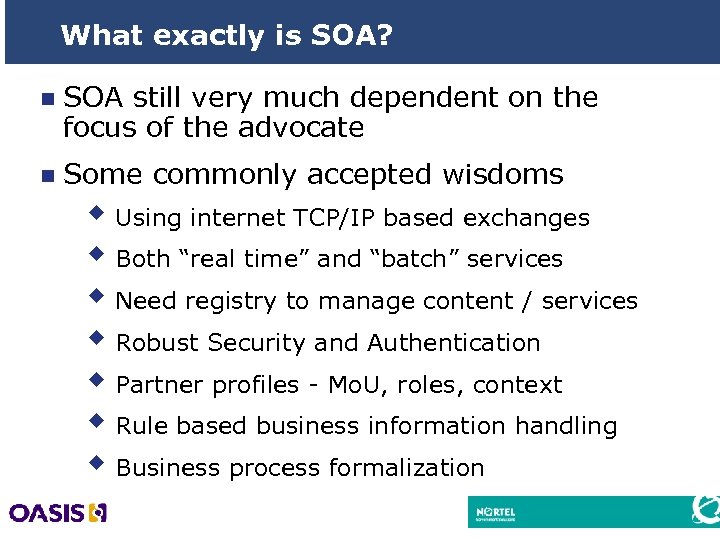 What exactly is SOA? n SOA still very much dependent on the focus of