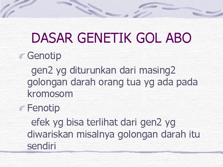 DASAR GENETIK GOL ABO Genotip gen 2 yg diturunkan dari masing 2 golongan darah