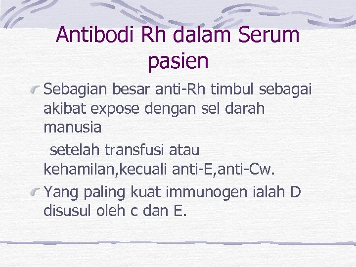 Antibodi Rh dalam Serum pasien Sebagian besar anti-Rh timbul sebagai akibat expose dengan sel