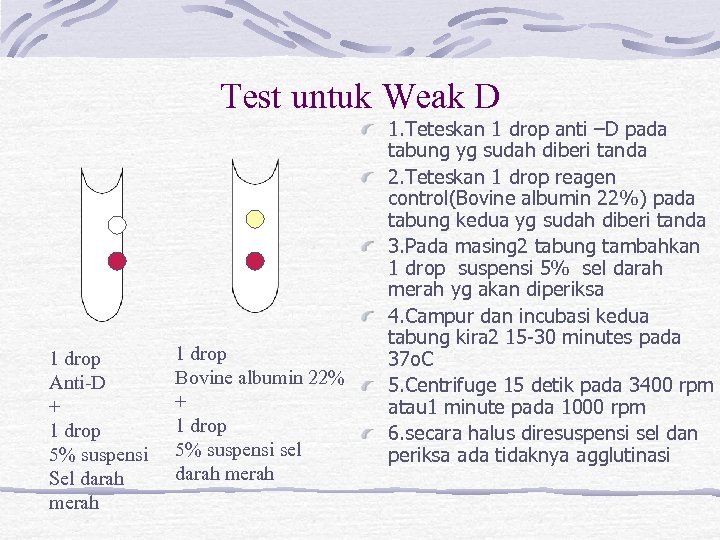 Test untuk Weak D 1 drop Anti-D + 1 drop 5% suspensi Sel darah