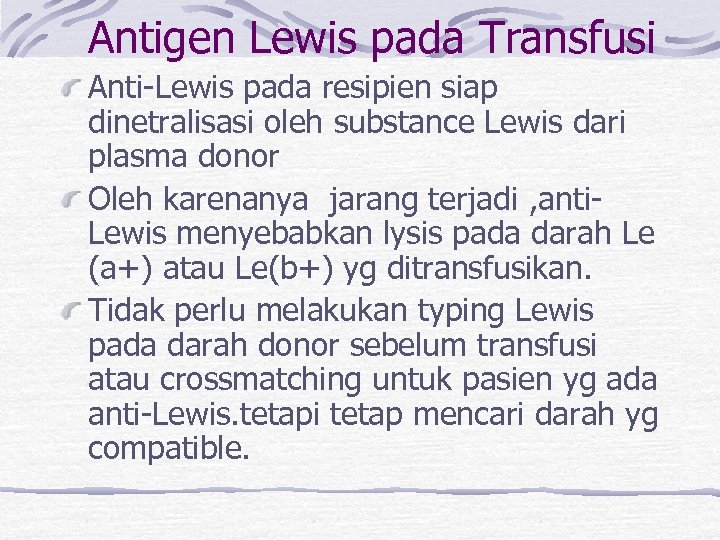 Antigen Lewis pada Transfusi Anti-Lewis pada resipien siap dinetralisasi oleh substance Lewis dari plasma