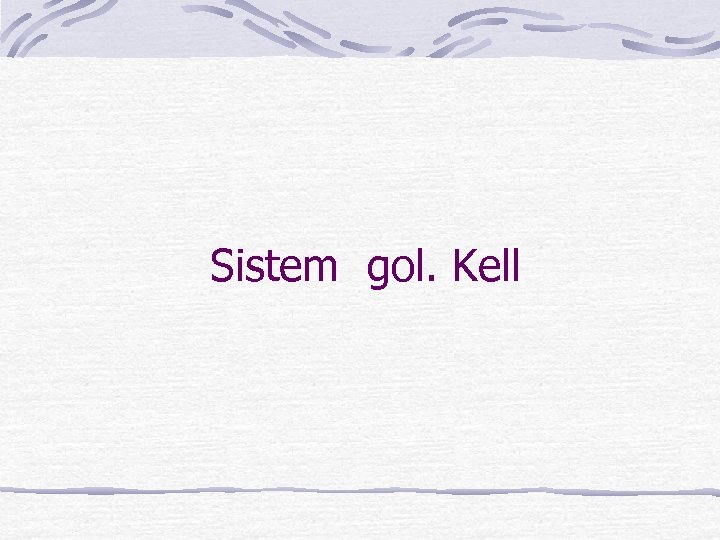 Sistem gol. Kell 