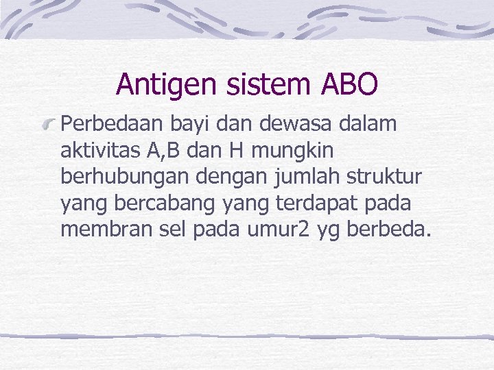 Antigen sistem ABO Perbedaan bayi dan dewasa dalam aktivitas A, B dan H mungkin