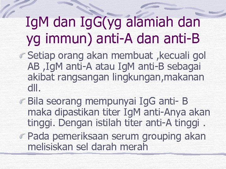 Ig. M dan Ig. G(yg alamiah dan yg immun) anti-A dan anti-B Setiap orang
