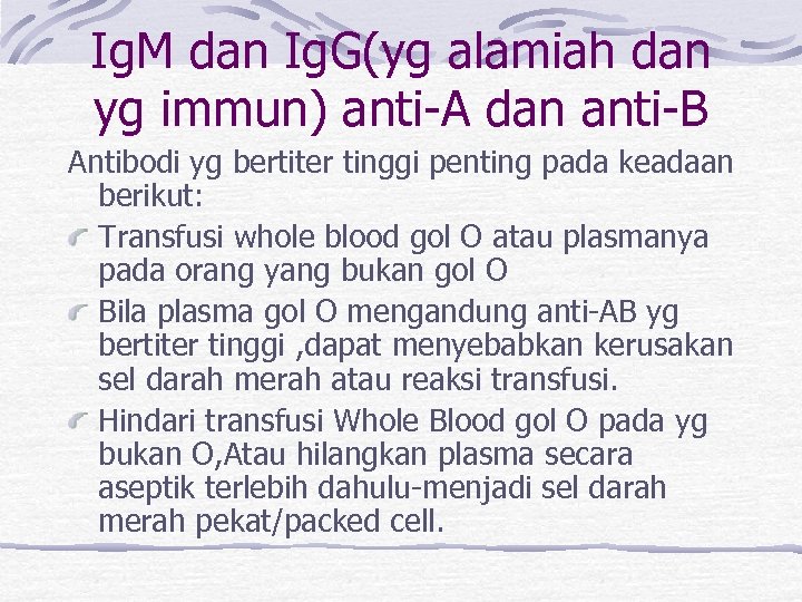 Ig. M dan Ig. G(yg alamiah dan yg immun) anti-A dan anti-B Antibodi yg