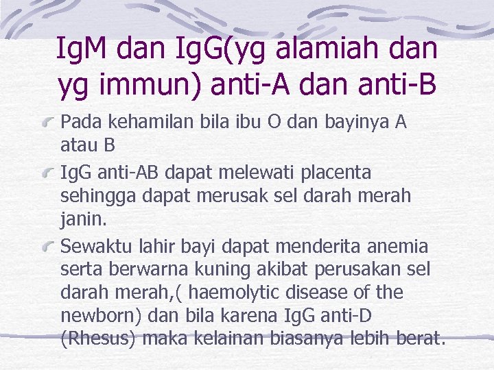 Ig. M dan Ig. G(yg alamiah dan yg immun) anti-A dan anti-B Pada kehamilan