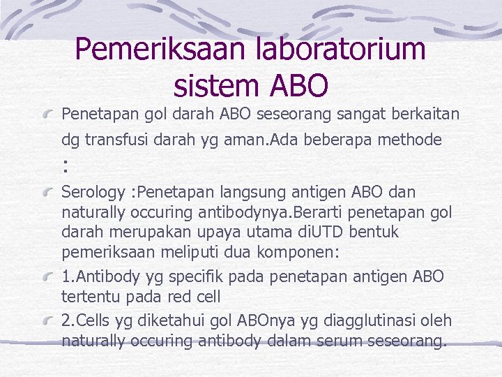 Pemeriksaan laboratorium sistem ABO Penetapan gol darah ABO seseorang sangat berkaitan dg transfusi darah