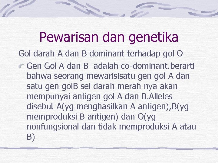 Pewarisan dan genetika Gol darah A dan B dominant terhadap gol O Gen Gol