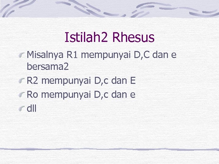 Istilah 2 Rhesus Misalnya R 1 mempunyai D, C dan e bersama 2 R