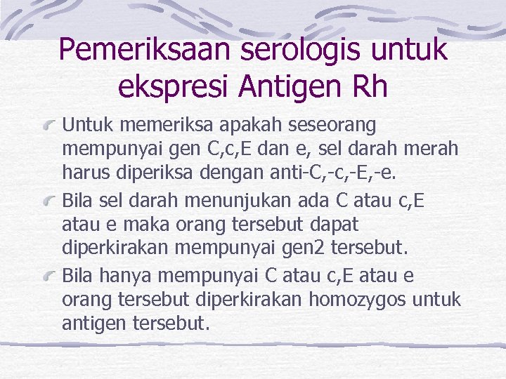 Pemeriksaan serologis untuk ekspresi Antigen Rh Untuk memeriksa apakah seseorang mempunyai gen C, c,