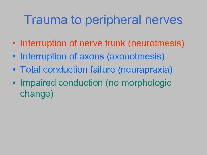 Trauma to peripheral nerves • • Interruption of nerve trunk (neurotmesis) Interruption of axons